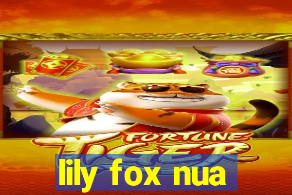 lily fox nua